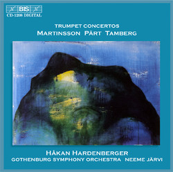 Trumpet Concertos by Pärt, Tamberg and Martinsson