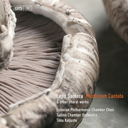 Sumera - Mushroom Cantata & other choral works